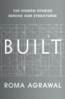 Built: The Hidden Stories Behind our Structures By Roma Agrawal Cover Image