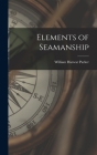 Elements of Seamanship By William Harwar 1826-1896 Parker (Created by) Cover Image