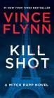 Kill Shot: An American Assassin Thriller (A Mitch Rapp Novel #2) By Vince Flynn Cover Image