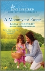 A Mommy for Easter: An Uplifting Inspirational Romance By Linda Goodnight Cover Image