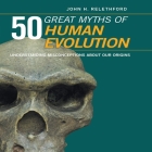 50 Great Myths of Human Evolution: Understanding Misconceptions about Our Origins By John H. Relethford, Steven Menasche (Read by) Cover Image