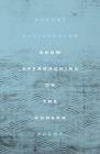 Snow Approaching on the Hudson: Poems By August Kleinzahler Cover Image