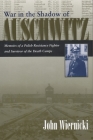 War in the Shadow of Auschwitz: Memoirs of a Polish Resistance Fighter and Survivor of the Death Camps (Religion) By John Wiernicki Cover Image
