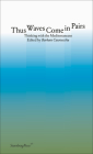 Thus Waves Come in Pairs: Thinking with the Mediterraneans By Barbara Casavecchia (Editor) Cover Image