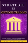 Strategie di Options Trading: Un Corso Intensivo di Reddito Passivo per Principianti su come Fare Soldi Durante le Crisi Cover Image
