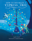 How to Decorate a Cypress Tree By Angelle Terrell, Camille Broussard (Illustrator) Cover Image