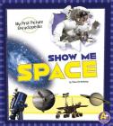 Show Me Space: My First Picture Encyclopedia (My First Picture Encyclopedias) Cover Image