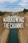 Narrowing the Channel: The Politics of Regulatory Protection in International Trade (Chicago Series on International and Domestic Institutions) Cover Image