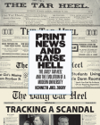 Print News and Raise Hell: The Daily Tar Heel and the Evolution of a Modern University Cover Image