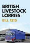 British Livestock Lorries By Bill Reid Cover Image