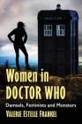 Women in Doctor Who: Damsels, Feminists and Monsters By Valerie Estelle Frankel Cover Image