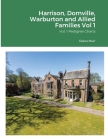 Harrison, Domville, Warburton and Allied Families Vol 1: Vol 1 Pedigree Charts Cover Image