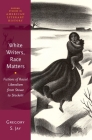 White Writers, Race Matters: Fictions of Racial Liberalism from Stowe to Stockett (Oxford Studies in American Literary History) Cover Image