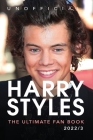 Harry Styles The Ultimate Fan Book: 100+ Harry Styles Facts, Photos, Quizzes & More By Jamie Anderson Cover Image