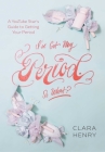 I've Got My Period. So What? By Clara Henry, Gun Penhoat (Translated by) Cover Image