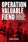 Operation Valuable Fiend: The CIA's First Paramilitary Strike Against the Iron Curtain By Albert Lulushi Cover Image