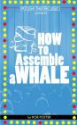 How To Assemble A Whale: A Full Length Play for the Stage By Rob Foster Cover Image