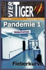 Vier Tiger: Pandemie 1: Fieberkurve By Alexander Trost Cover Image
