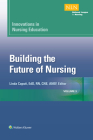 Innovations in Nursing Education: Building the Future of Nursing, Volume 3 (NLN #3) By Linda Caputi, MSN, EdD, RN, CNE, ANEF Cover Image