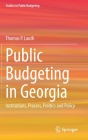 Public Budgeting in Georgia: Institutions, Process, Politics and Policy (Studies in Public Budgeting) Cover Image