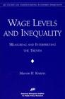 Wage Levels and Inequality:: Measuring and Interpreting the Trends (AEI Studies on Understanding Economic Inequality) By Marvin H. Kosters (Editor) Cover Image