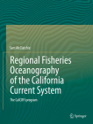 Regional Fisheries Oceanography of the California Current System: The Calcofi Program By Sam McClatchie Cover Image