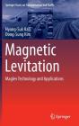 Magnetic Levitation: Maglev Technology and Applications (Springer Tracts on Transportation and Traffic #13) By Hyung-Suk Han, Dong-Sung Kim Cover Image
