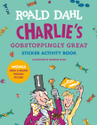 Charlie's Gobstoppingly Great Sticker Activity Book By Roald Dahl, Quentin Blake (Illustrator) Cover Image