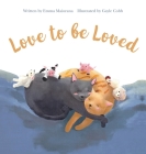 Love to be Loved By Emma Maiorana, Gayle Cobb (Illustrator) Cover Image