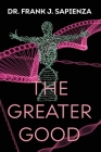 The Greater Good By Frank J. Sapienza Cover Image