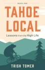 Tahoe Local: Lessons from the High Life Cover Image