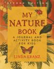 My Nature Book: A Journal and Activity Book for Kids By Linda Kranz Cover Image
