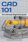 CAD 101: The Ultimate Beginners Guide Cover Image