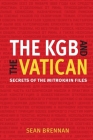 The KBG and the Vatican: Secrets of the Mitrokhin Files By Sean Brennan Cover Image