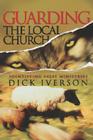 Guarding the Local Church: Identifying False Ministries By Dick Iverson, Frank Damazio (Contribution by), Wendell Smith (Contribution by) Cover Image