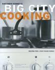 Big City Cooking: Recipes for a Fast-Paced World By Matthew Kenney, William Meppem (Photographs by), Joan Schwartz Cover Image