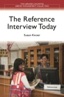 The Reference Interview Today (Libraries Unlimited Library Management Collection) Cover Image