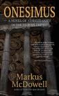 Onesimus: A Novel of Christianity in the Roman Empire By Markus McDowell Cover Image