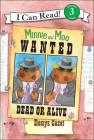 Minnie and Moo Wanted Dead or Alive (I Can Read Books: Level 3) By Denys Cazet, Denys Cazet (Illustrator) Cover Image