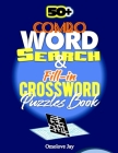 50+ COMBO Word-Search & Fill in Crossword Puzzle Book: A Unique Combination of Word Search and Fill in Crossword Puzzles, A Large Print Circle a Word By Omolove Jay Cover Image