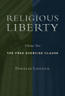 Religious Liberty, Volume 2: The Free Exercise Clause (Emory University Studies in Law and Religion (Euslr)) Cover Image