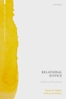 Relational Justice: A Theory of Private Law By Hanoch Dagan, Avihay Dorfman Cover Image