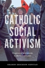 Catholic Social Activism: Progressive Movements in the United States Cover Image