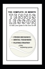 The Complete 30 Minute Tennis Lesson: Take your game to the next level Cover Image