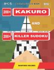 Adults puzzles book. 200 Kakuro and 200 killer Sudoku.: Kakuro + Sudoku killer logic puzzles 8x8. All levels. Cover Image