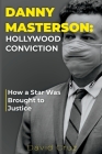 Danny Masterson: Hollywood Conviction: How a Star Was Brought to Justice Cover Image