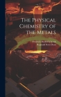 The Physical Chemistry of the Metals Cover Image