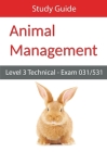 Level 3 Technical in Animal Management Exam 031/531 Study Guide By Eboru Publishing Cover Image