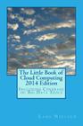 The Little Book of Cloud Computing, 2014 Edition: Including Coverage of Big Data Tools Cover Image