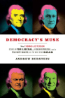 Democracy's Muse: How Thomas Jefferson Became an FDR Liberal, a Reagan Republican, and a Tea Party Fanatic, All the While Being Dead By Andrew Burstein, Geri Thoma (Prepared by) Cover Image
